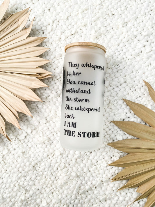 I Am the Storm Motivational Glass Cup